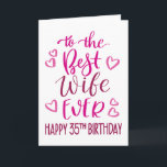 Best Wife Ever 35th Birthday Typography in Pink Card<br><div class="desc">Simple but bold typography in pink tones to wish your Best Wife EVER a Happy 35th Birthday. © Ness Nordberg</div>