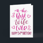 Best Wife Ever 54th Birthday Typography in Pink Card<br><div class="desc">Simple but bold typography in pink tones to wish your Best Wife EVER a Happy 54th Birthday. © Ness Nordberg</div>