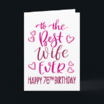 Best Wife Ever 76th Birthday Typography in Pink Card<br><div class="desc">Simple but bold typography in pink tones to wish your Best Wife EVER a Happy 76th Birthday. © Ness Nordberg</div>