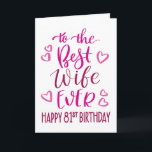 Best Wife Ever 81st Birthday Typography in Pink Card<br><div class="desc">Simple but bold typography in pink tones to wish your Best Wife EVER a Happy 81st Birthday. © Ness Nordberg</div>