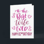 Best Wife Ever 82nd Birthday Typography in Pink Card<br><div class="desc">Simple but bold typography in pink tones to wish your Best Wife EVER a Happy 82nd Birthday. © Ness Nordberg</div>