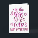 Best Wife Ever 94th Birthday Typography in Pink Card<br><div class="desc">Simple but bold typography in pink tones to wish your Best Wife EVER a Happy 94th Birthday. © Ness Nordberg</div>
