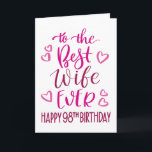 Best Wife Ever 98th Birthday Typography in Pink Card<br><div class="desc">Simple but bold typography in pink tones to wish your Best Wife EVER a Happy 98th Birthday. © Ness Nordberg</div>
