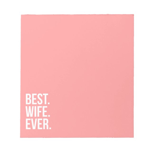 Best Wife Ever Modern White Text on Pink Notepad (Front)