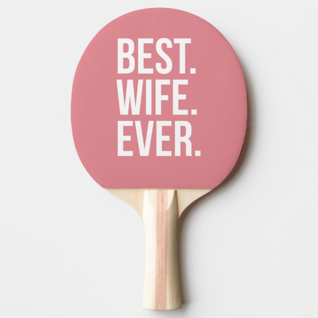 Best Wife Ever Modern White Text on Pink Ping Pong Paddle (Front)