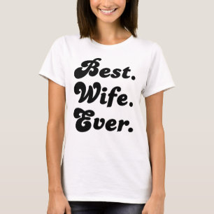 Best Wife Ever T-Shirt