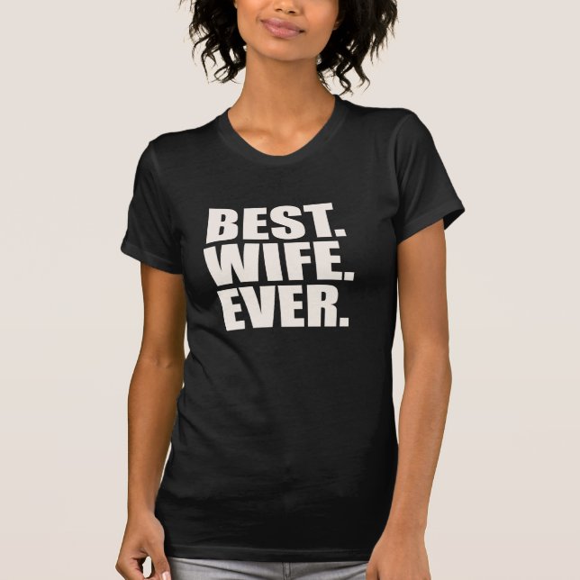 Best. Wife. Ever. T-Shirt (Front)