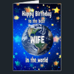 Best Wife In The World Birthday<br><div class="desc">Celebrate your wife with a cosmic twist! This card features a breathtaking view of Earth from space,  with the heartfelt message,  "Happy Birthday for the best wife in the world." A perfect way to show how much he means to you—no matter the distance,  she’s always your number one.</div>