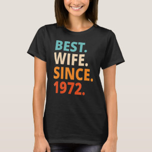 Best Wife Since 1972 50th wedding anniversary T-Shirt