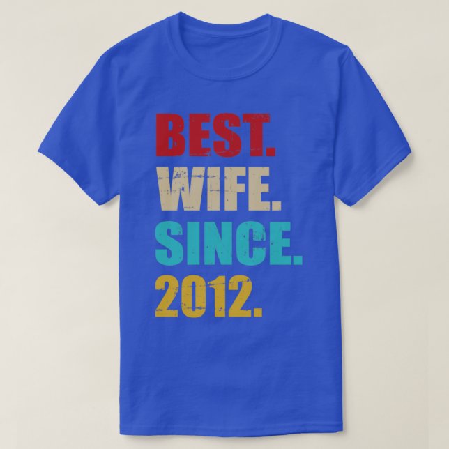 Best wife since 2012 for 10th wedding anniversary  T-Shirt (Design Front)