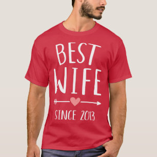 Best wife since 2013 for 10th wedding anniversary T-Shirt