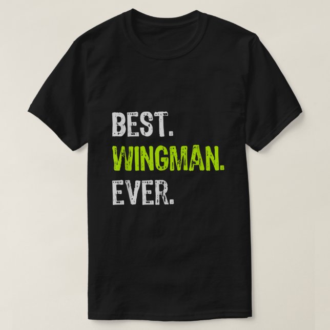 Best WINGMAN Ever  T-Shirt (Design Front)