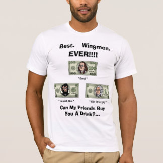 Best. Wingmen.  EVER!!!!  Presidents T-Shirt