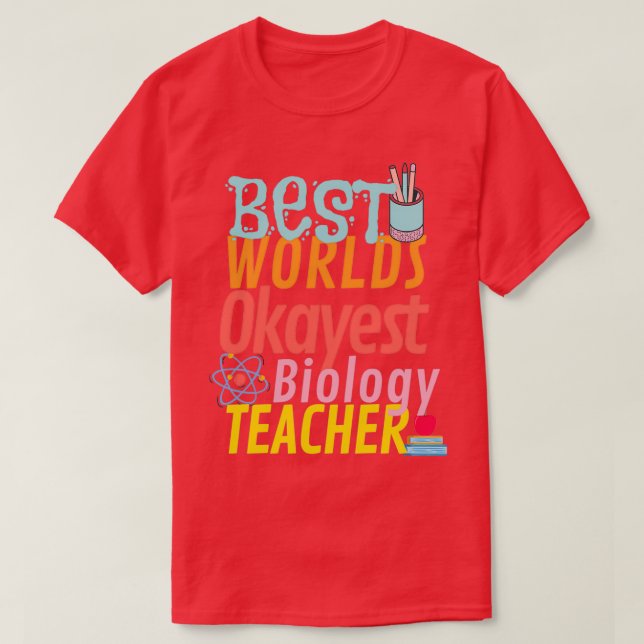 Best Worlds Okayest Biology Teacher funny worlds o T-Shirt (Design Front)