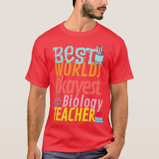 Best Worlds Okayest Biology Teacher funny worlds o T-Shirt