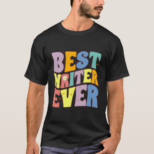 Best Writer Ever Write Stories Scripts Tv Movies N T-Shirt