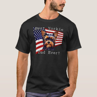 Best Yorkie Dad Ever American Flag Yorkshire Te T-Shirt