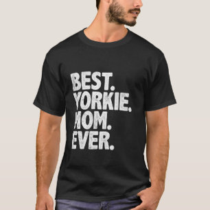 Best Yorkie Mum Ever Funny Vintage Dog Momma Mothe T-Shirt