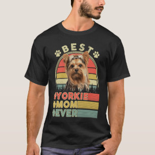 Best Yorkie Mum Ever Yorkshire Terrier Dog Mother T-Shirt