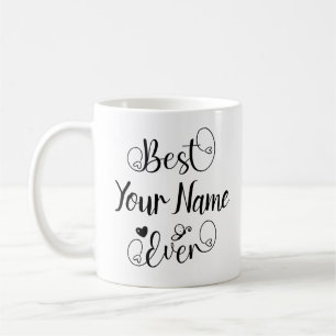 Best Your Name Ever Typography Script Coffee Mug