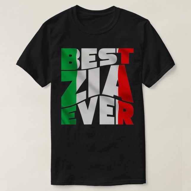 Best Zia Ever Gift Italian Aunt Love Gifts Italy T-Shirt (Design Front)
