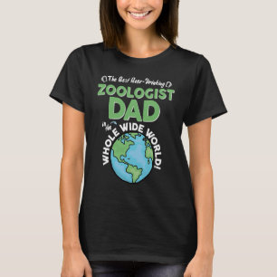 Best Zoologist Dad In The Whole Wide World Zoology T-Shirt