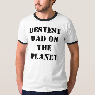 Bestest Dad on the Planet T-Shirt