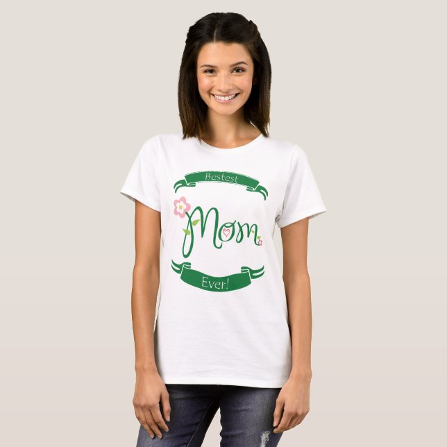 Bestest Mum Ever T-Shirt (Front Full)
