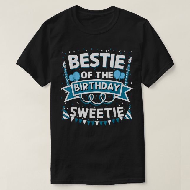 Bestie of the Birthday Sweetie Bday Party BFF  T-Shirt (Design Front)