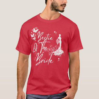 Bestie Of The Bride Wedding Best Friend Gift 1 T-Shirt