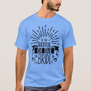 Bestie Of The Bride Wedding Party And Bachelorette T-Shirt