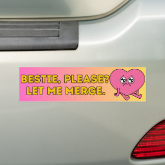 Bestie, Please Let Me Merge Bumper Sticker
