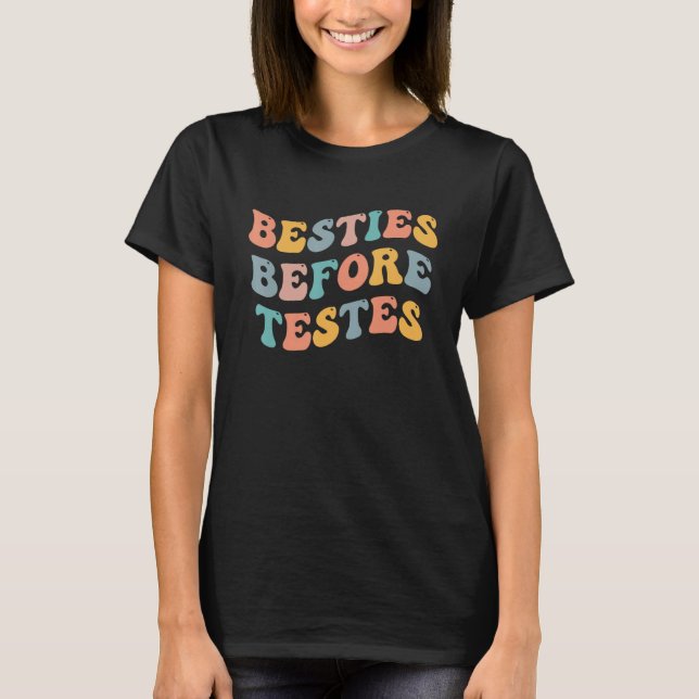 Besties Before Testes  Best Friend BFF Bestie Femi T-Shirt (Front)