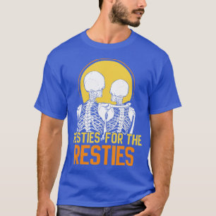 Besties For The Resties Best Friend Friends Friend T-Shirt