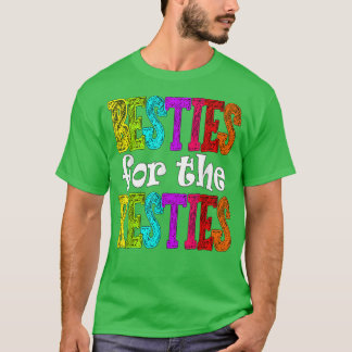 Besties for the Resties BFF Best Friends  T-Shirt