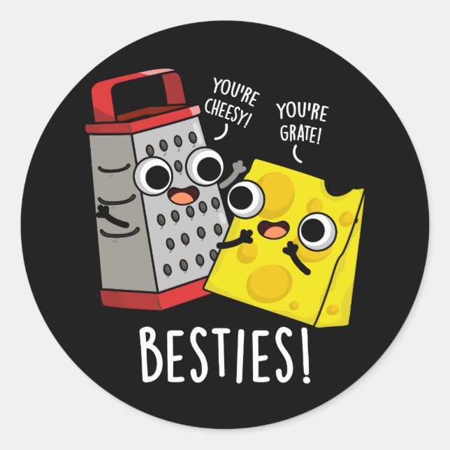 Besties Funny Cheese Grater Pun Dark BG Classic Round Sticker (Front)