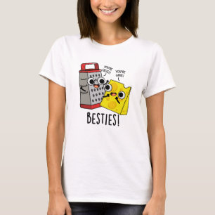 Besties Funny Cheese Grater Pun  T-Shirt