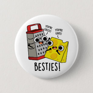 Besties Funny Cheese Grater Puns  6 Cm Round Badge