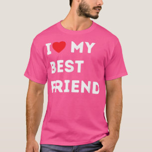 Besties I Love My Best Friend BFF  T-Shirt