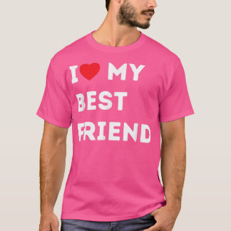 Besties I Love My Best Friend BFF  T-Shirt