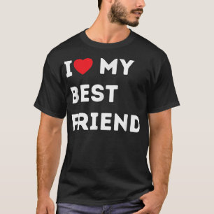 Besties I Love My Best Friend BFF  T-Shirt