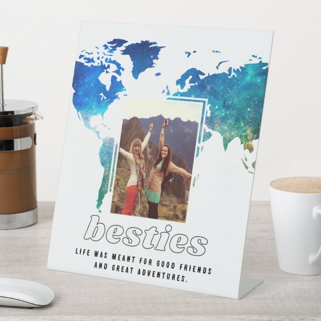 Besties Photo Map Best Friend Quote Pedestal Sign (In SItu)