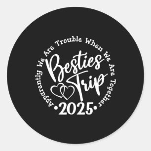 Besties Trip 2025 Classic Round Sticker