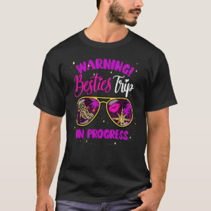 Besties Weekend, Vacation Warning Girls Trip In Pr T-Shirt