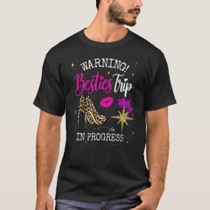 Besties Weekend, Vacation Warning Girls Trip In Pr T-Shirt