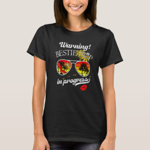 Besties Weekend Vacation Warning Girls Trip In Pro T-Shirt