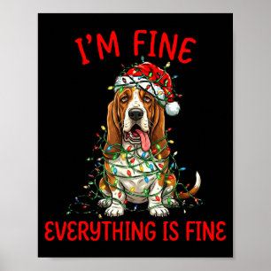 Bet Hound Dog Christmas I'm Fine Everything Is Fin Poster