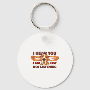 Bet Hound I Hear You Not Listening Funny Dog Lover Key Ring