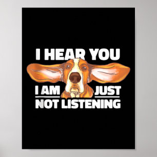 Bet Hound I Hear You Not Listening Funny Dog Lover Poster