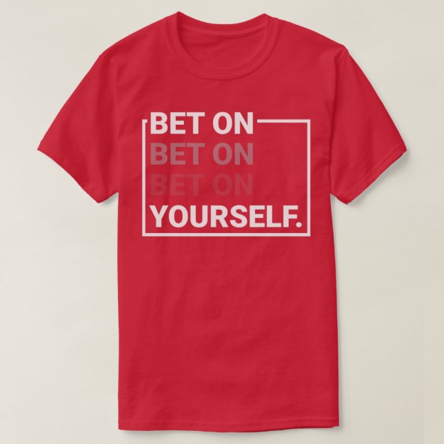 Bet On Yourself T-Shirt (Design Front)